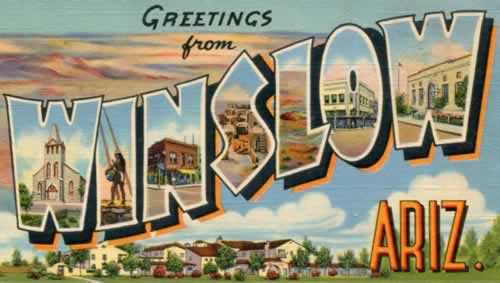 Greetings from Winslow Arizona, on Historic U.S. Route 66