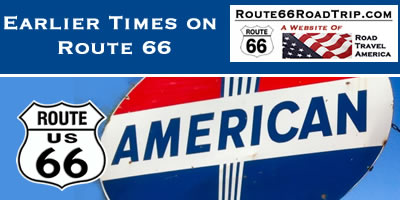 Earlier times on Route 66 in America Earlier times on Route 66
