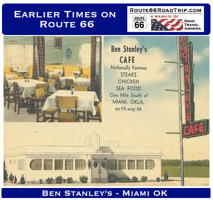 Earlier times in Oklahoma, at Ben Stanley's Cafe, one mile south of Miami, Oklahoma, on Hiway 66 Earlier times in Oklahoma, at Ben Stanley's Cafe, one mile south of Miami, Oklahoma, on Hiway 66
