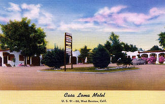 Casa Loma Motel on US 91 and 66 in West Barstow, California Casa Loma Motel on US 91 and 66 in West Barstow, California