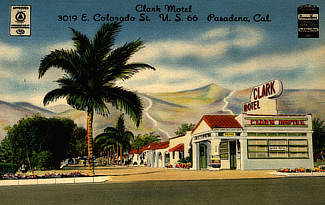 Clark Motel at 3019 E. Colorado Street, U.S, Highway 66, Pasadena, California Clark Motel at 3019 E. Colorado Street, U.S, Highway 66, Pasadena, California