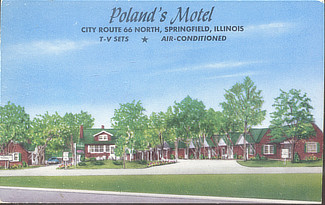 Poland's Motel, City Route 66 North, Springfield, Illinois Poland's Motel, City Route 66 North, Springfield, Illinois
